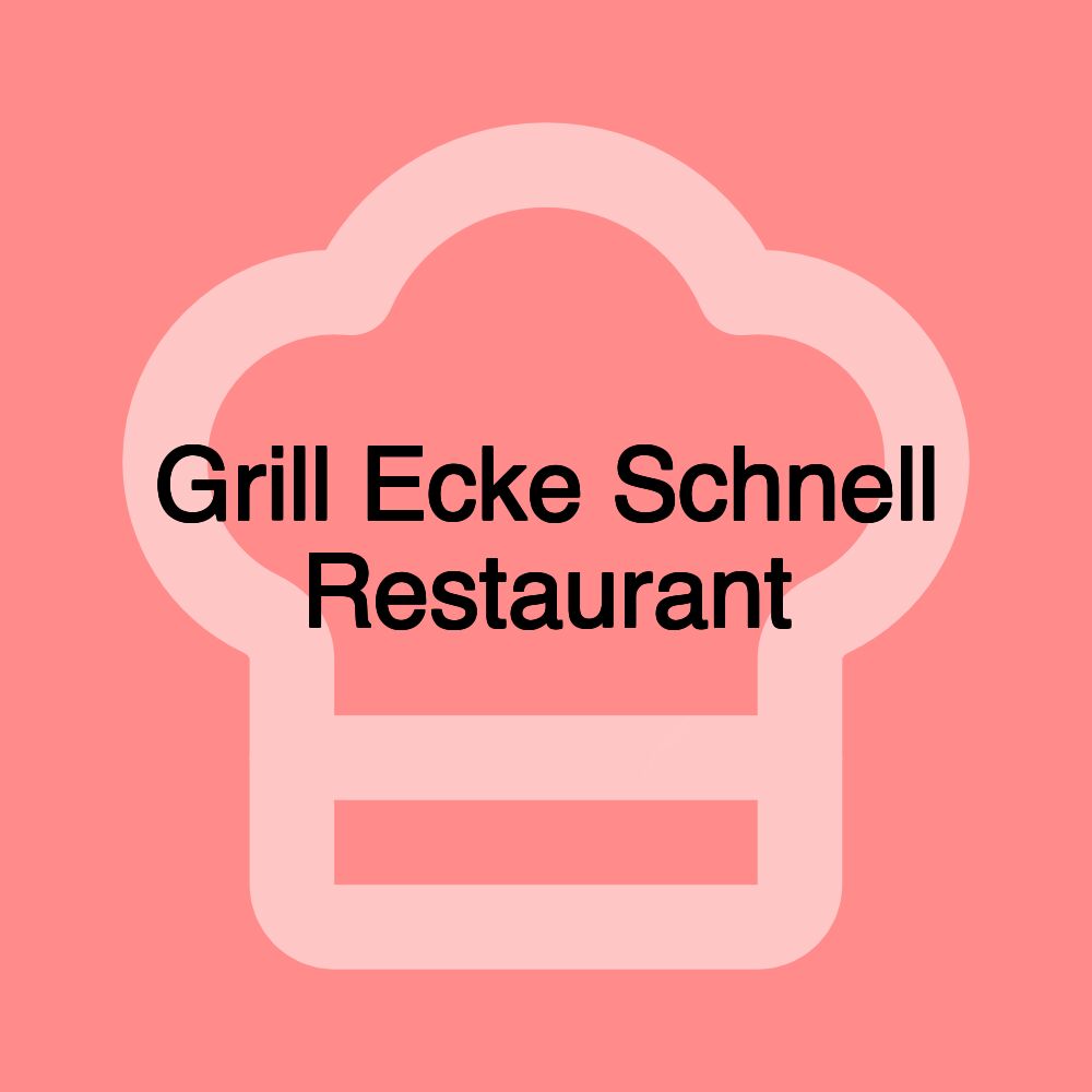 Grill Ecke Schnell Restaurant