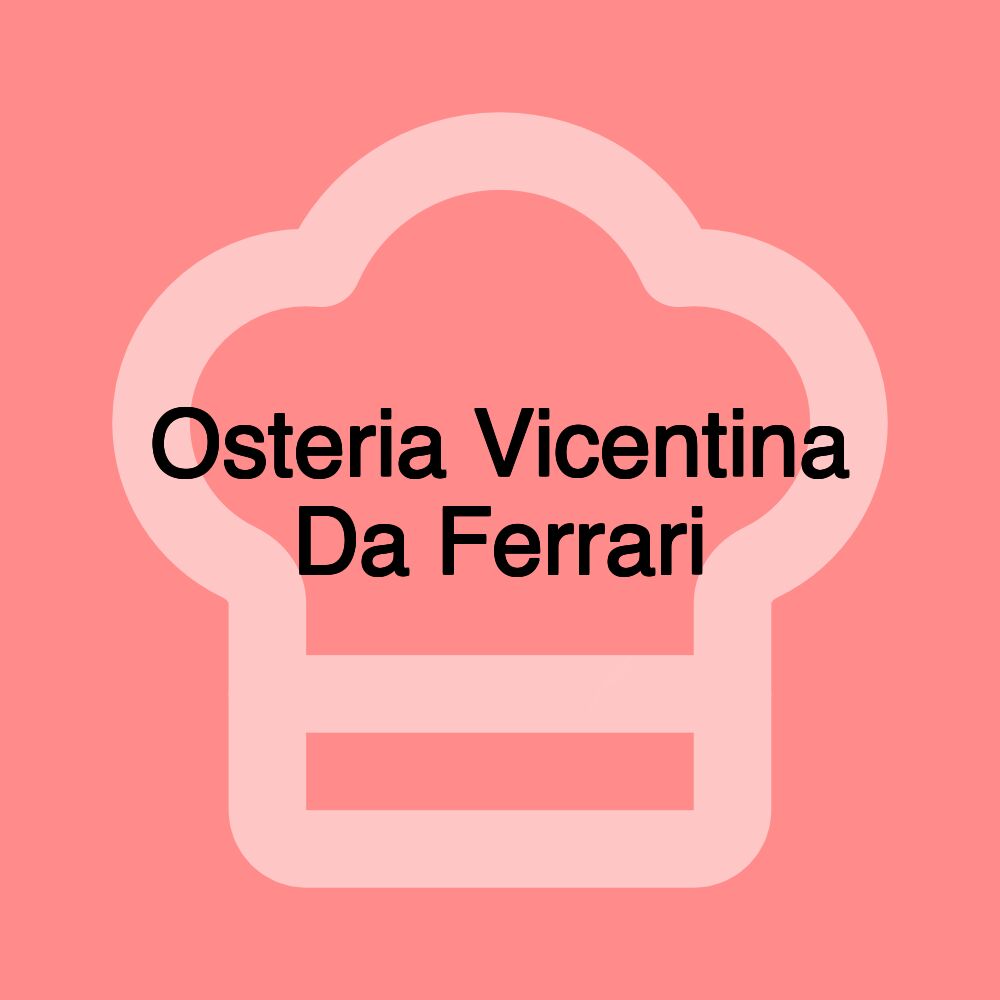 Osteria Vicentina Da Ferrari
