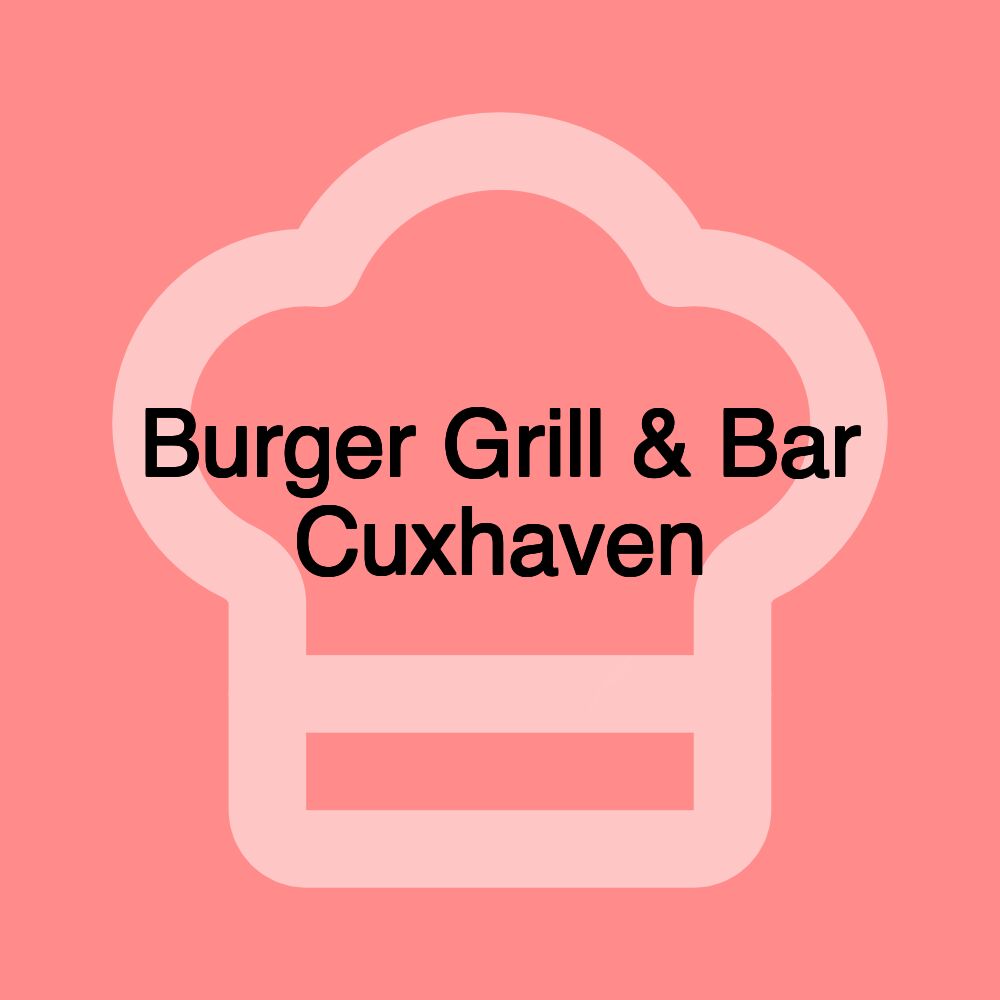 Burger Grill & Bar Cuxhaven