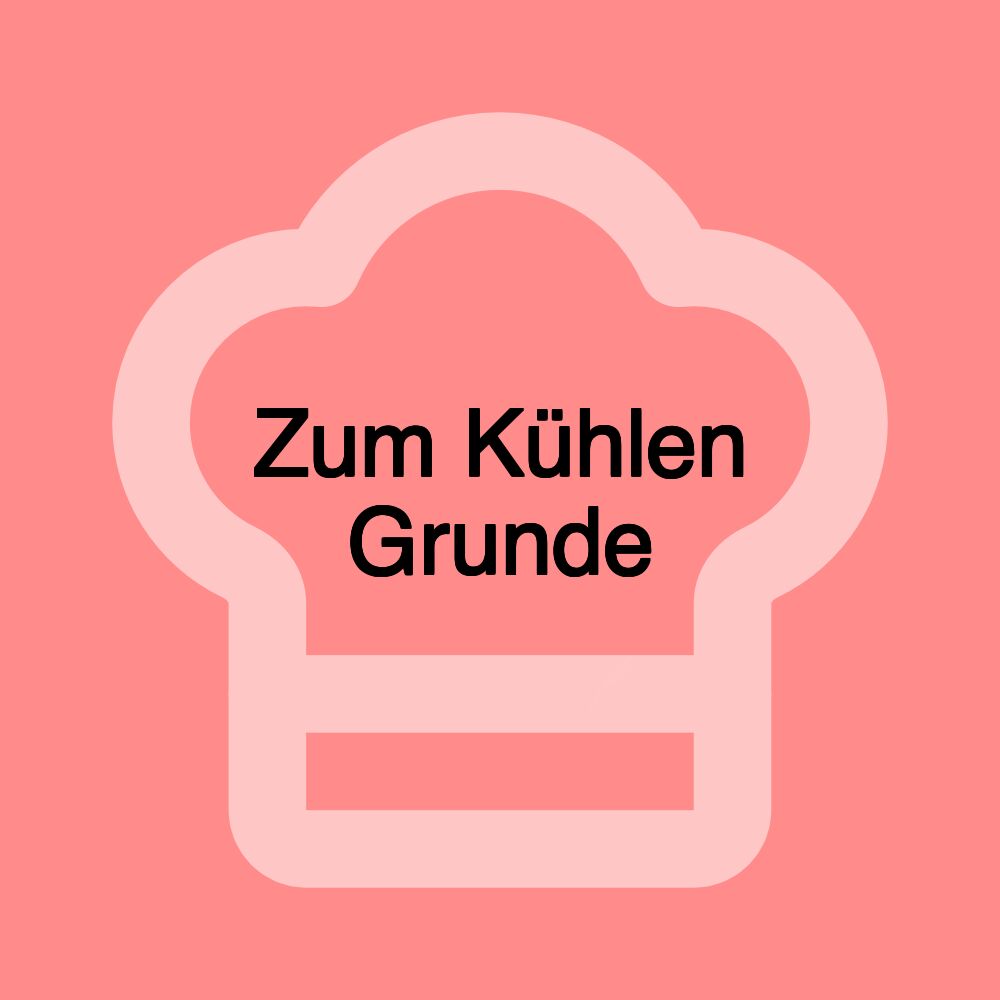 Zum Kühlen Grunde