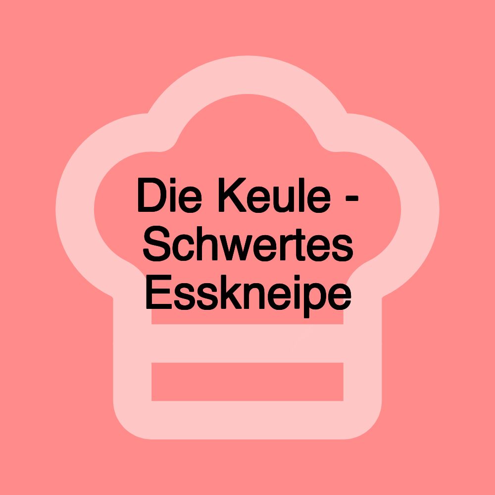 Die Keule - Schwertes Esskneipe