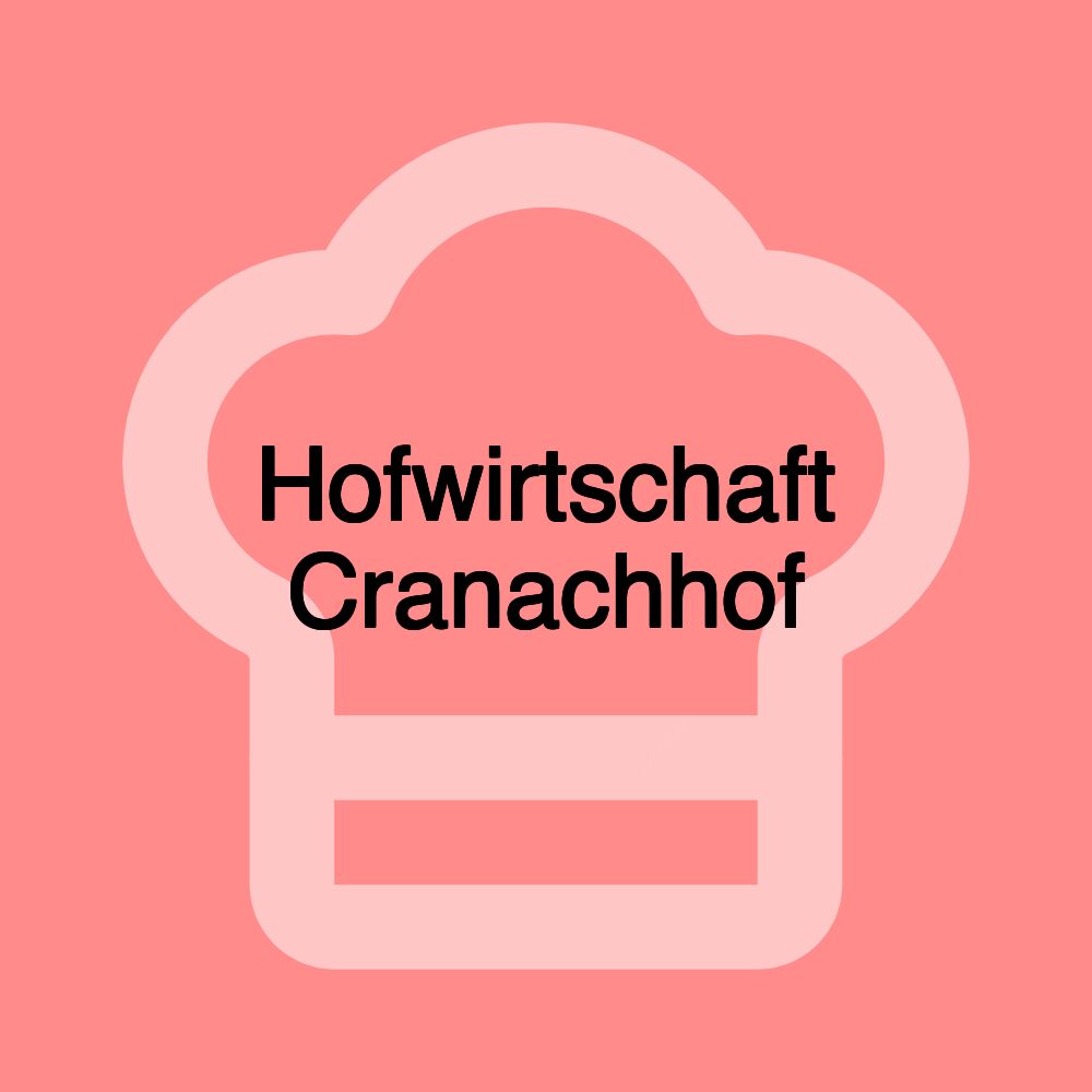 Hofwirtschaft Cranachhof