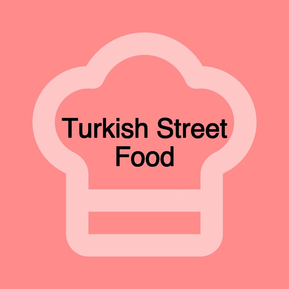 Turkish Street Food