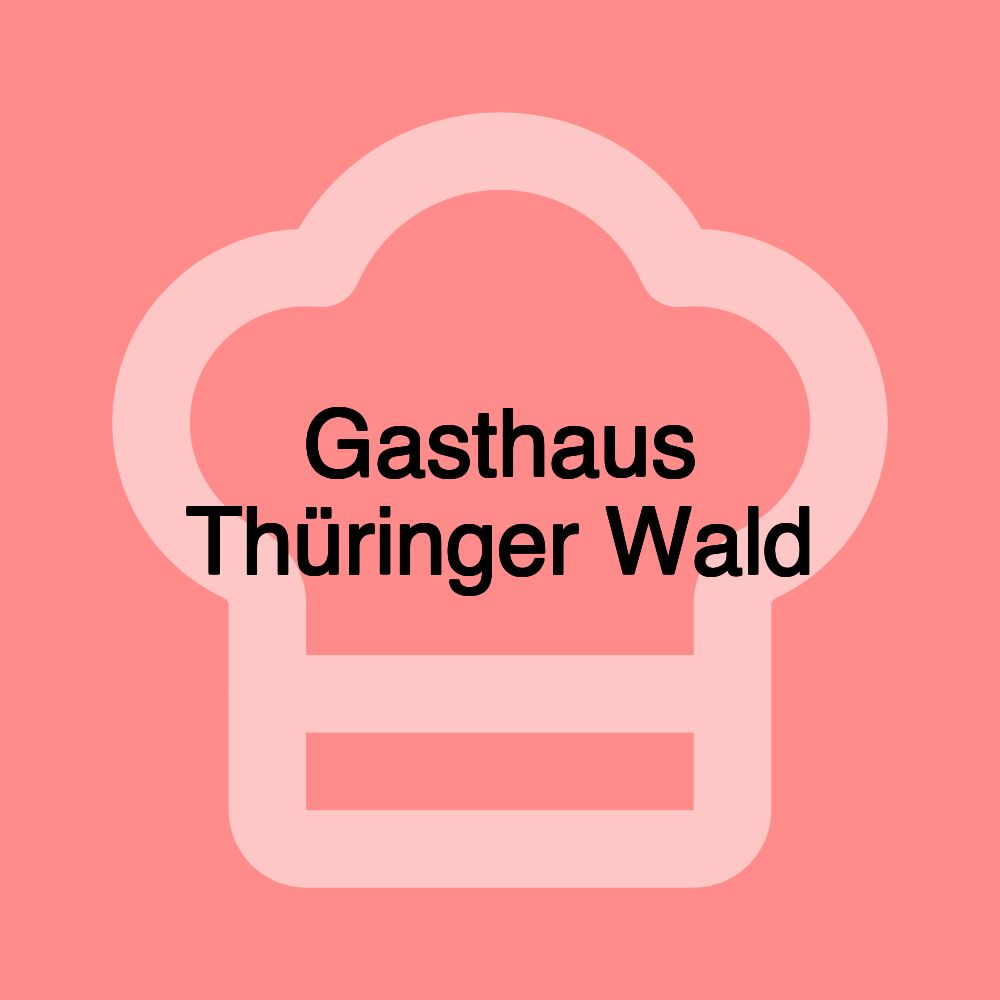 Gasthaus Thüringer Wald