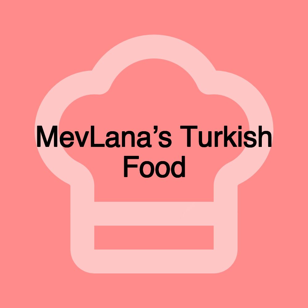 MevLana’s Turkish Food