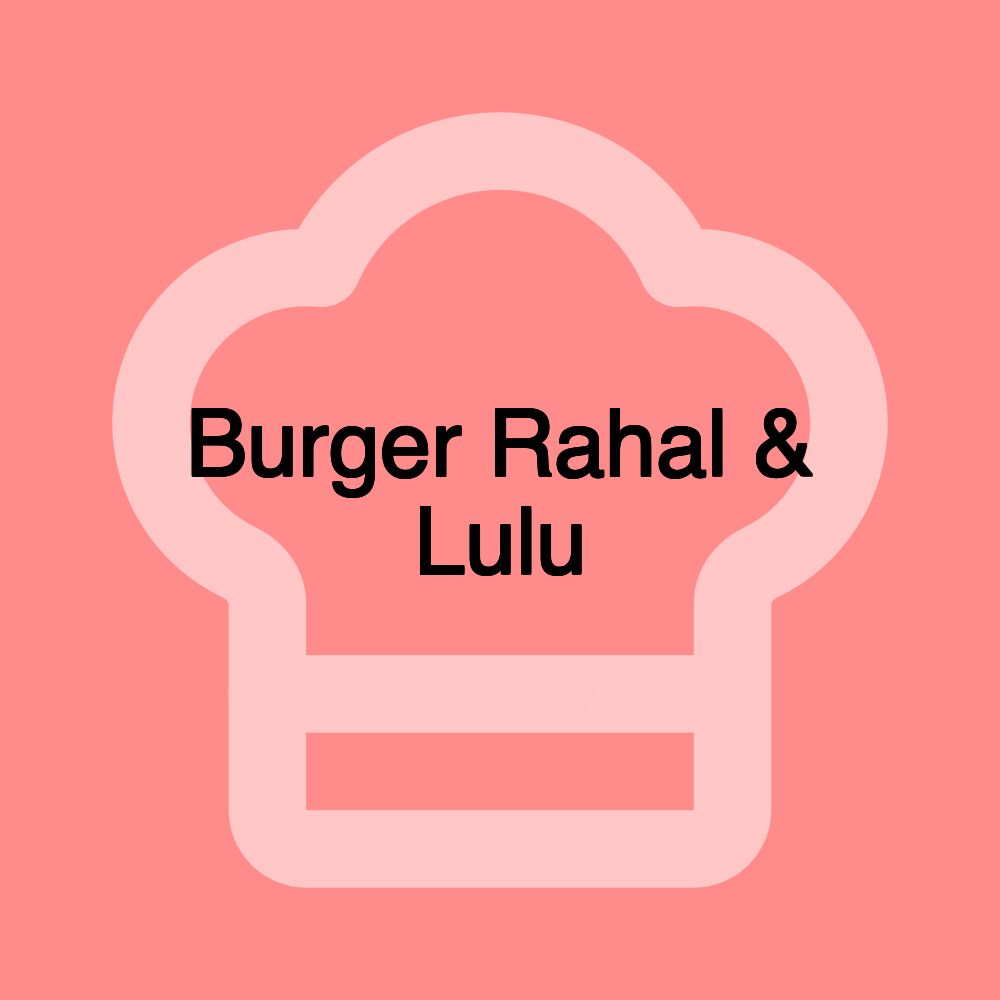 Burger Rahal & Lulu