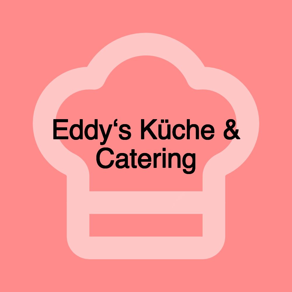 Eddy‘s Küche & Catering