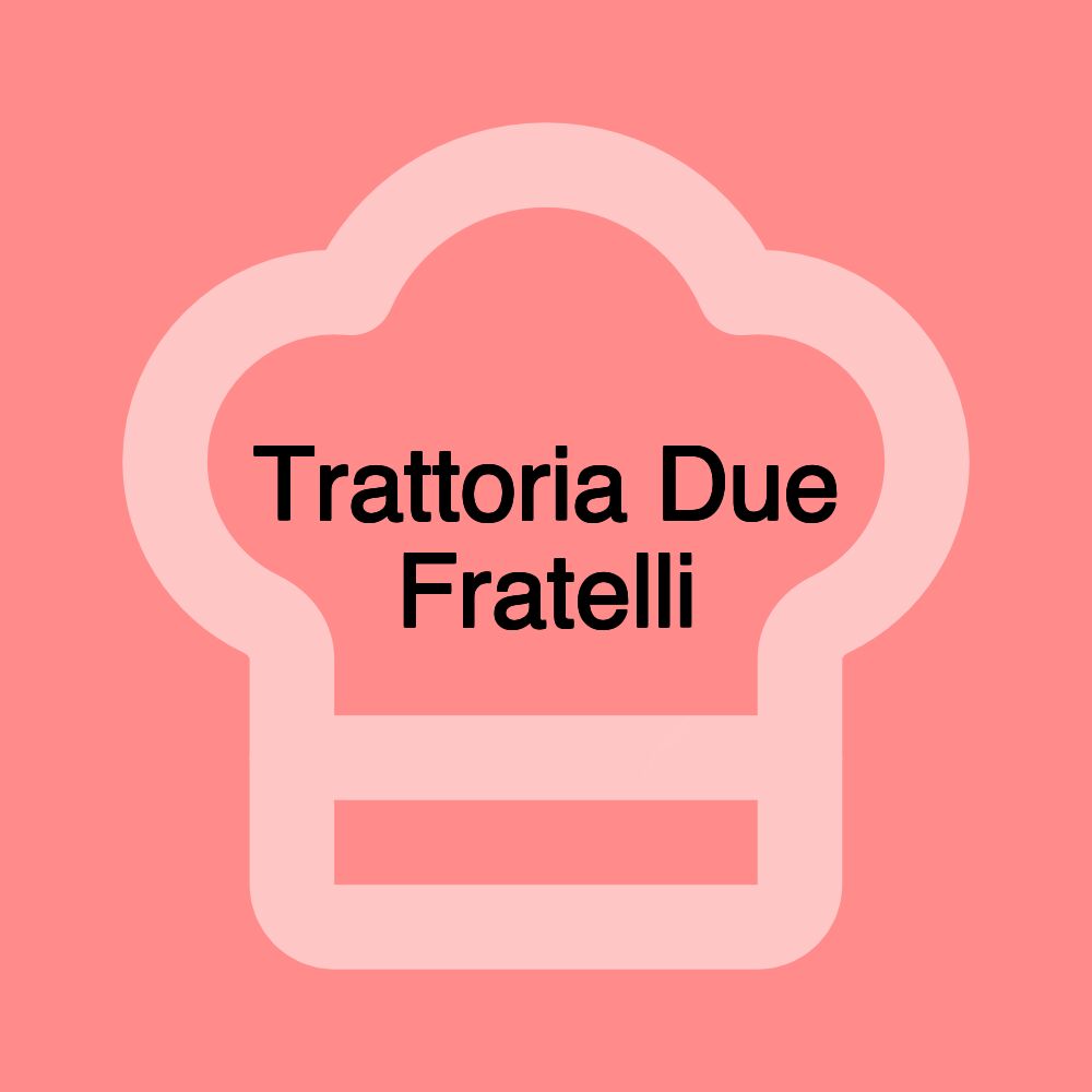 Trattoria Due Fratelli