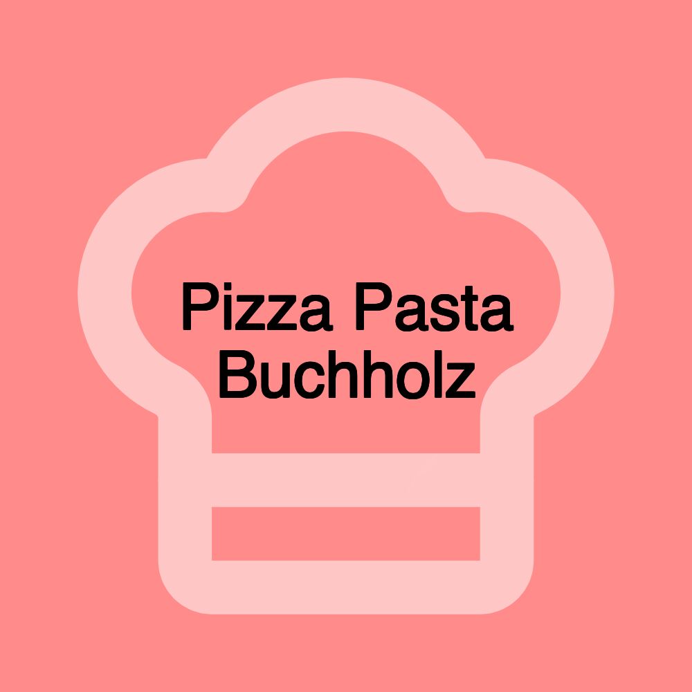 Pizza Pasta Buchholz
