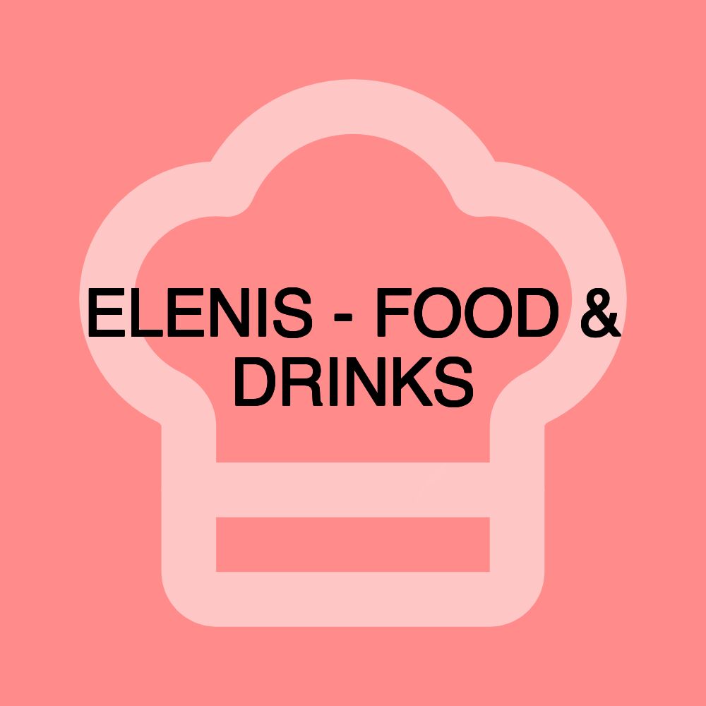ELENIS - FOOD & DRINKS