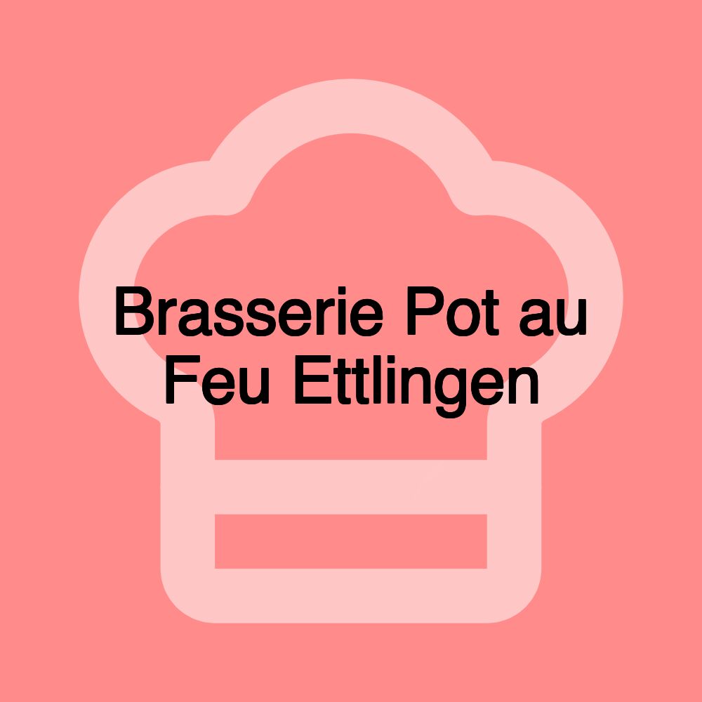 Brasserie Pot au Feu Ettlingen