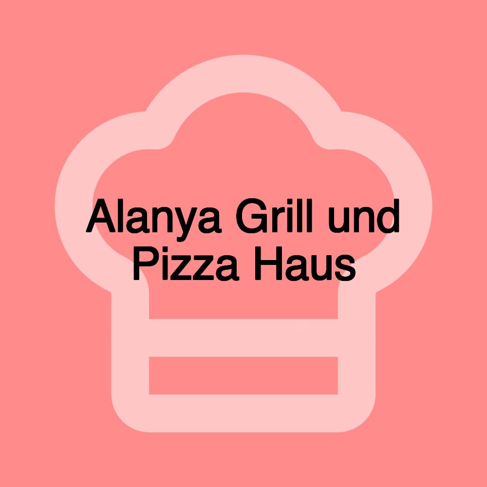 Alanya Grill und Pizza Haus