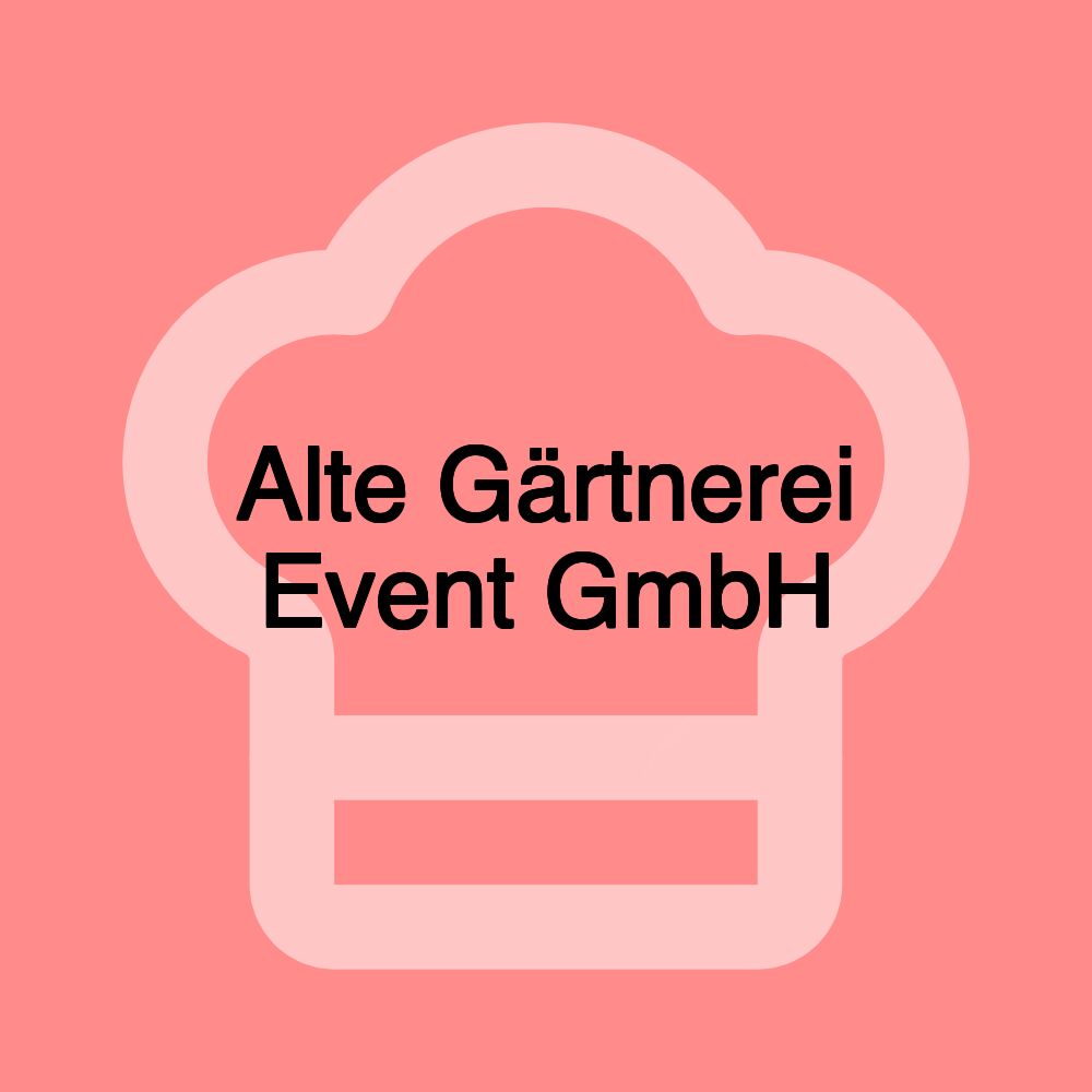 Alte Gärtnerei Event GmbH