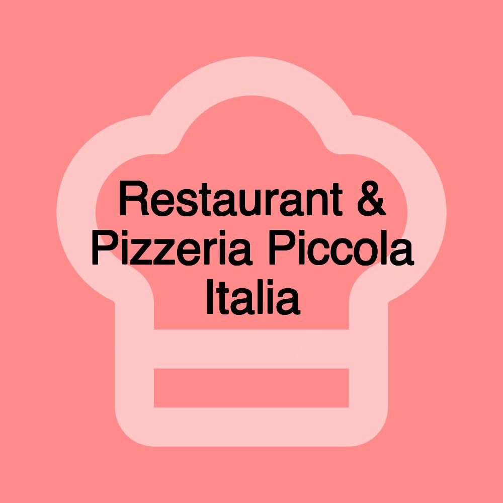 Restaurant & Pizzeria Piccola Italia