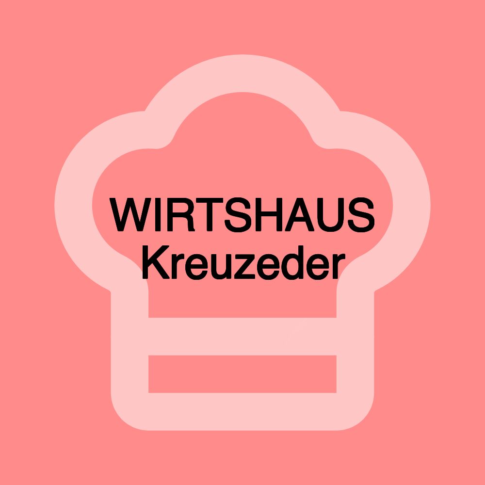 WIRTSHAUS Kreuzeder