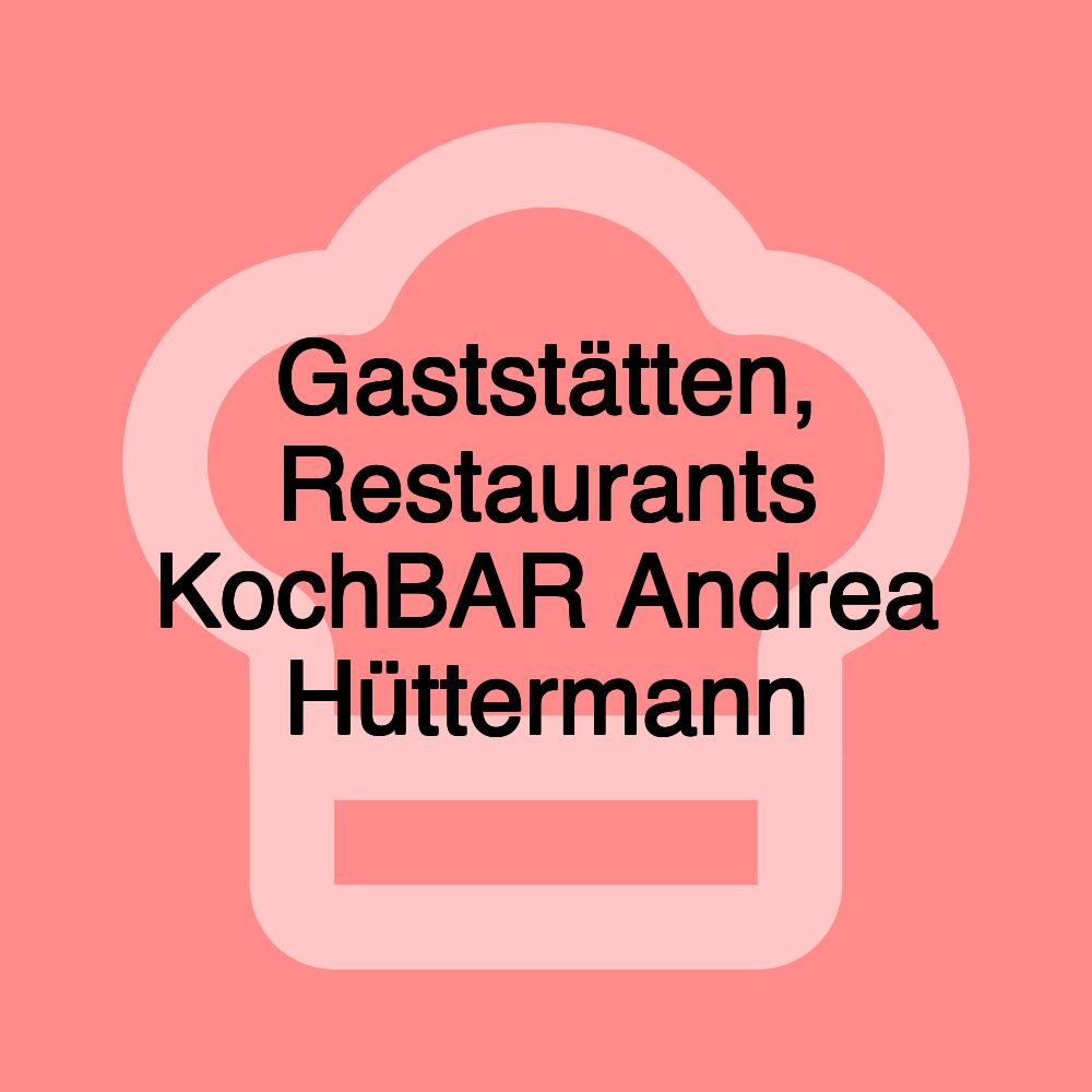 Gaststätten, Restaurants KochBAR Andrea Hüttermann