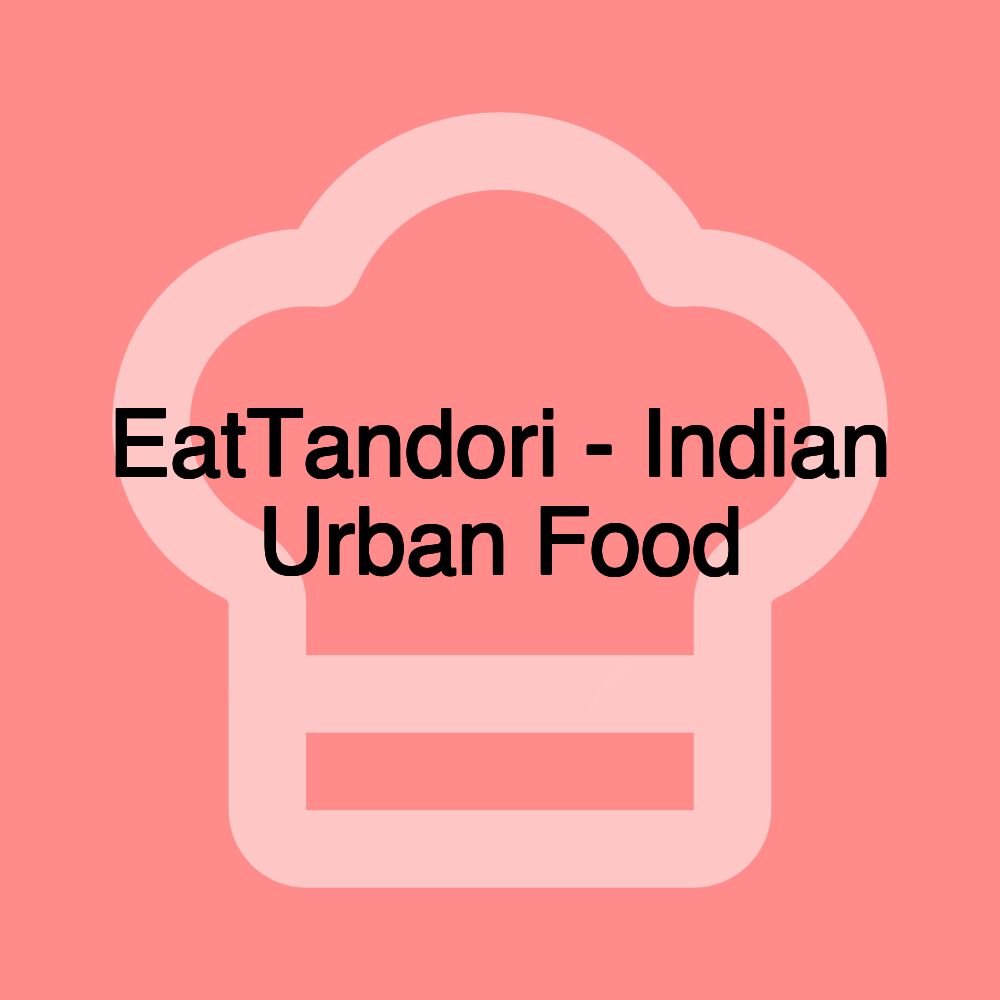 EatTandori - Indian Urban Food