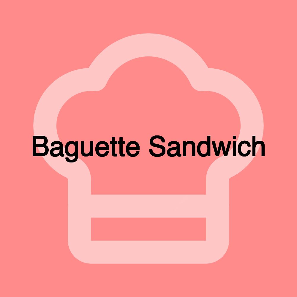 Baguette Sandwich
