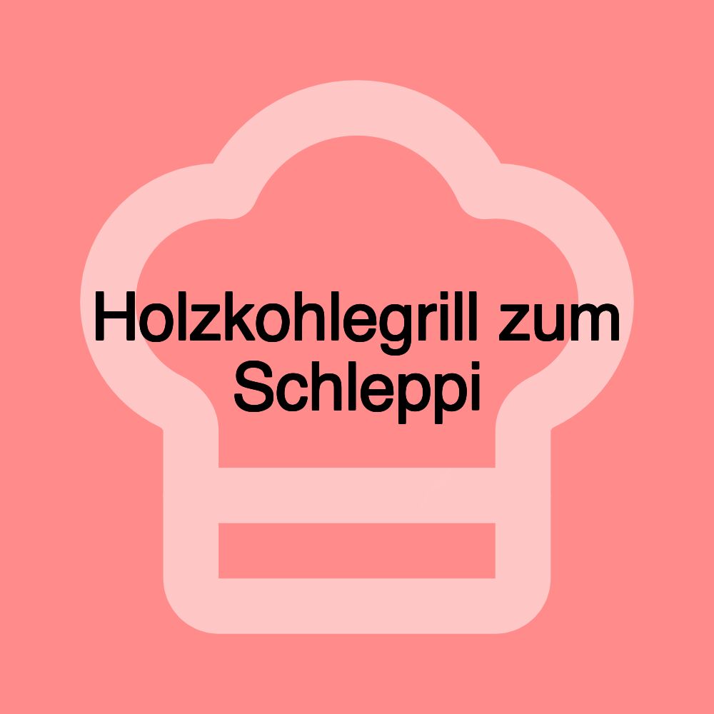 Holzkohlegrill zum Schleppi