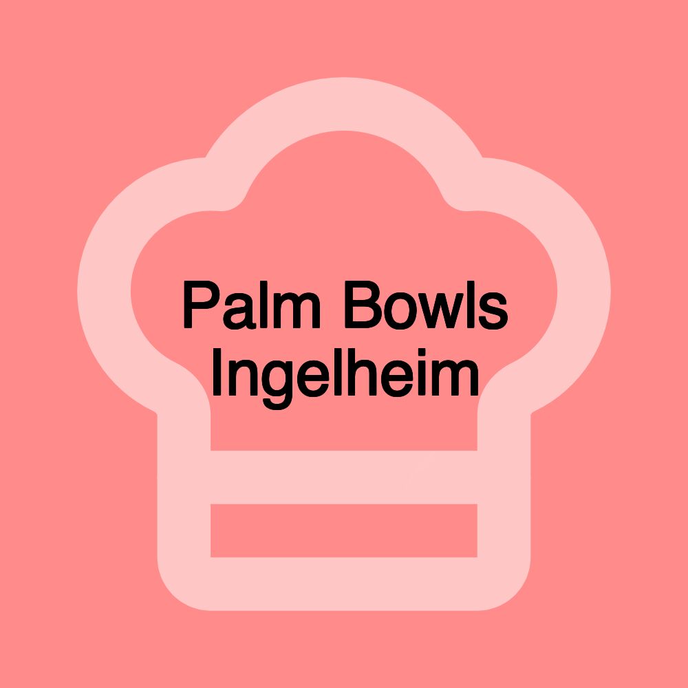 Palm Bowls Ingelheim