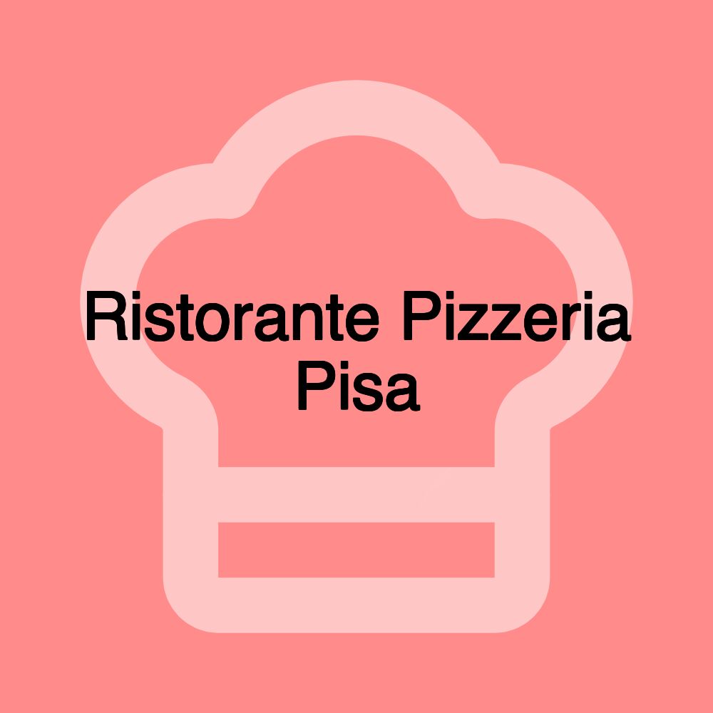 Ristorante Pizzeria Pisa