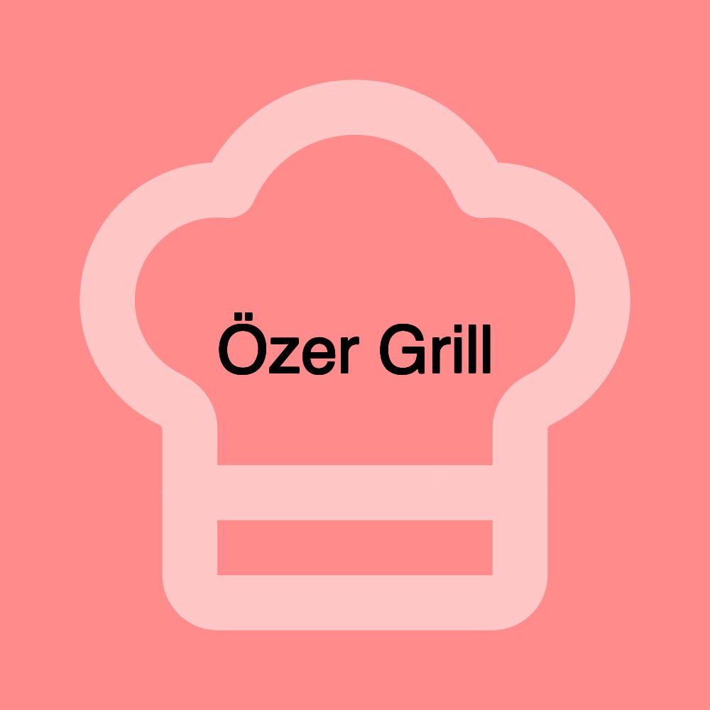 Özer Grill