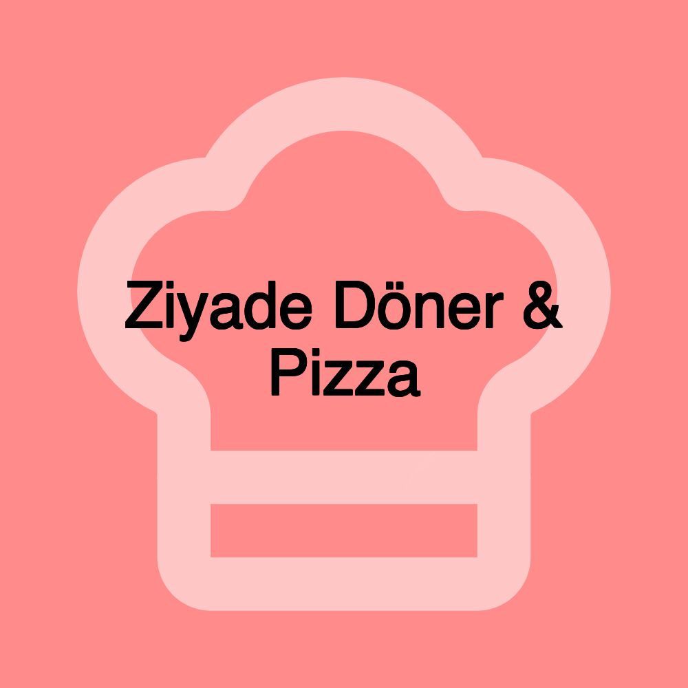 Ziyade Döner & Pizza