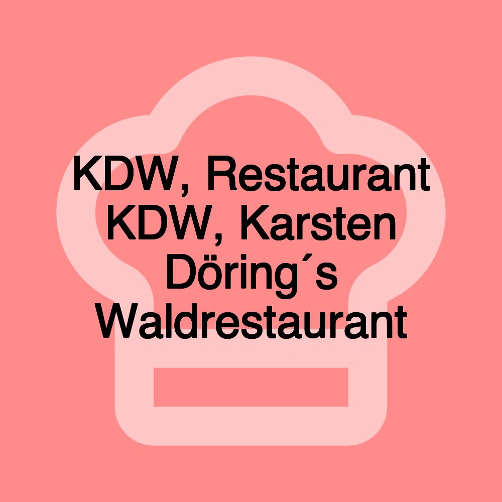 KDW, Restaurant KDW, Karsten Döring´s Waldrestaurant