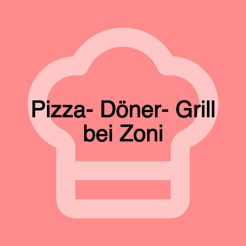 Pizza- Döner- Grill bei Zoni