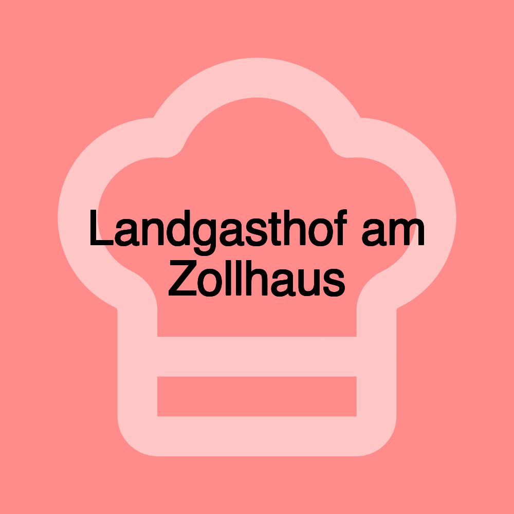 Landgasthof am Zollhaus