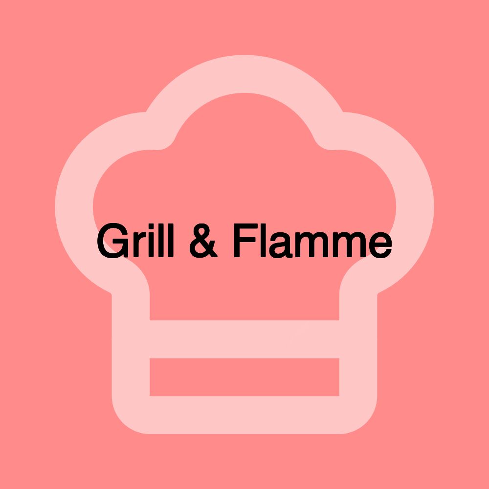 Grill & Flamme