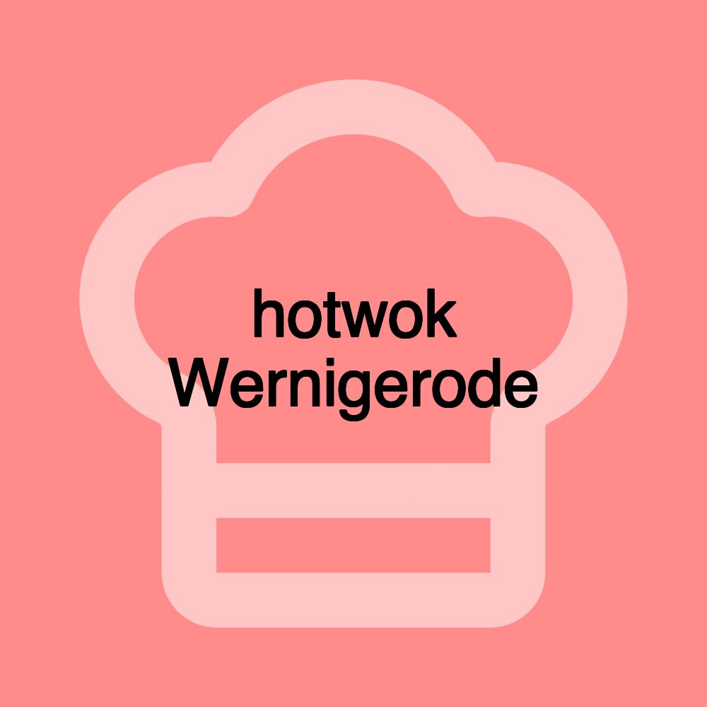 hotwok Wernigerode