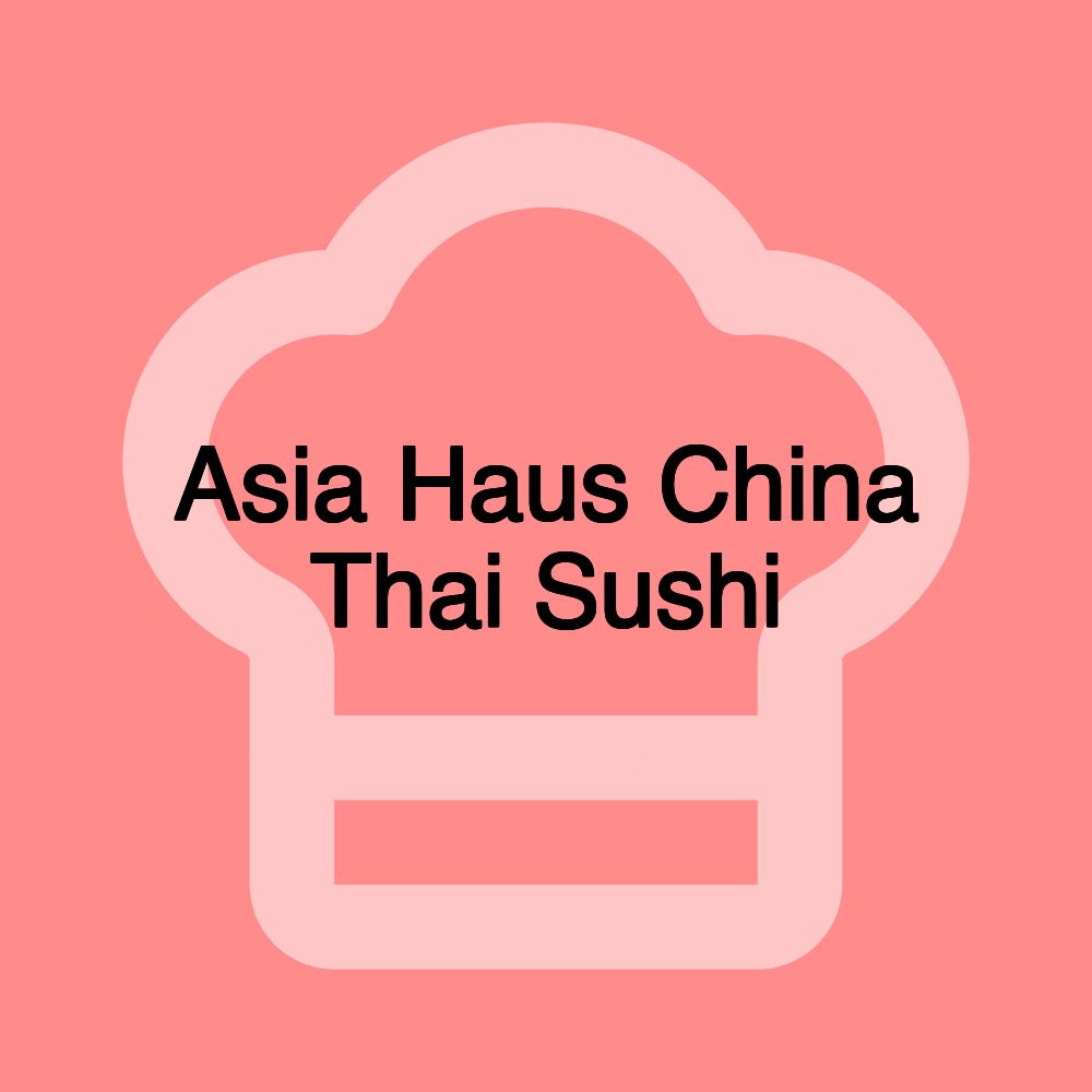 Asia Haus China Thai Sushi