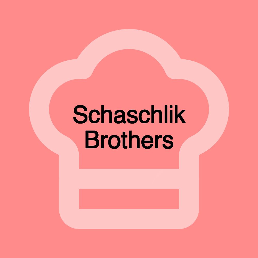 Schaschlik Brothers