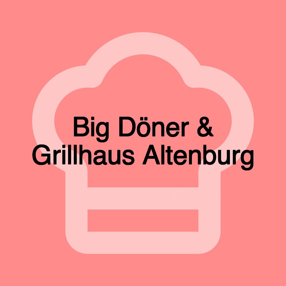 Big Döner & Grillhaus Altenburg