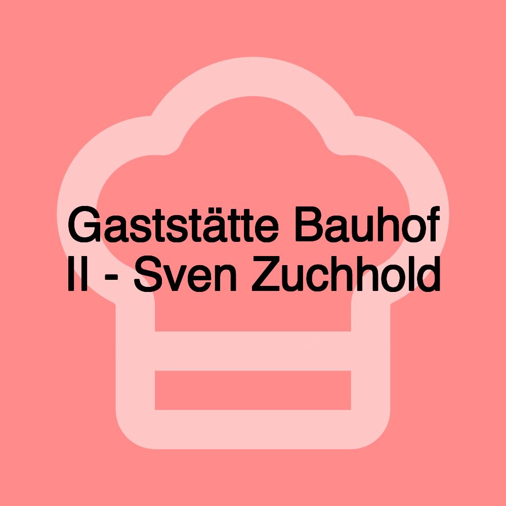 Gaststätte Bauhof II - Sven Zuchhold