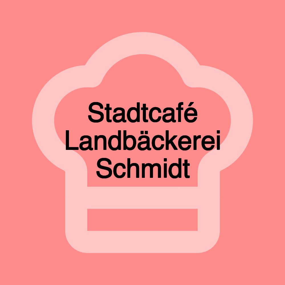 Stadtcafé Landbäckerei Schmidt