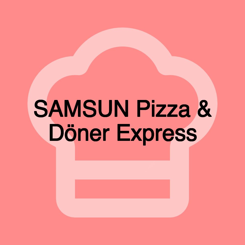 SAMSUN Pizza & Döner Express