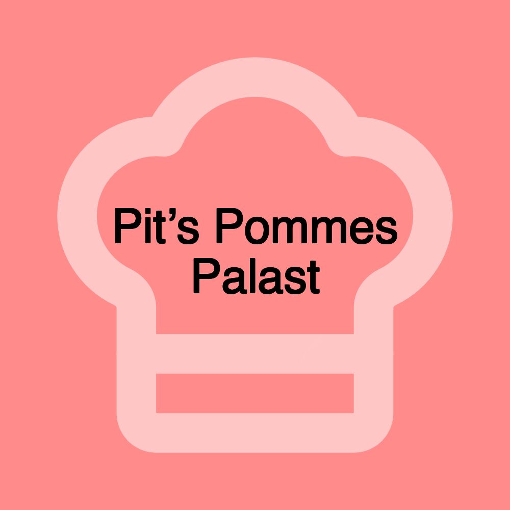Pit’s Pommes Palast