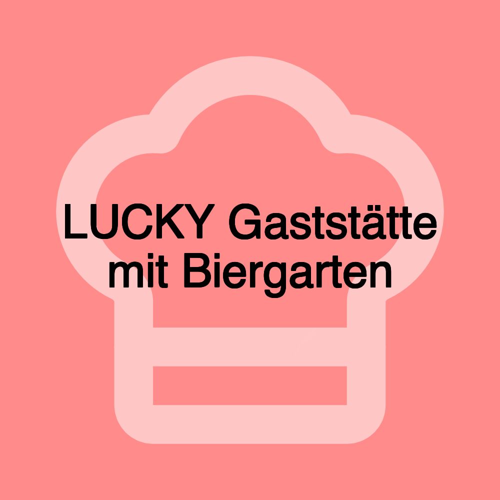 LUCKY Gaststätte mit Biergarten