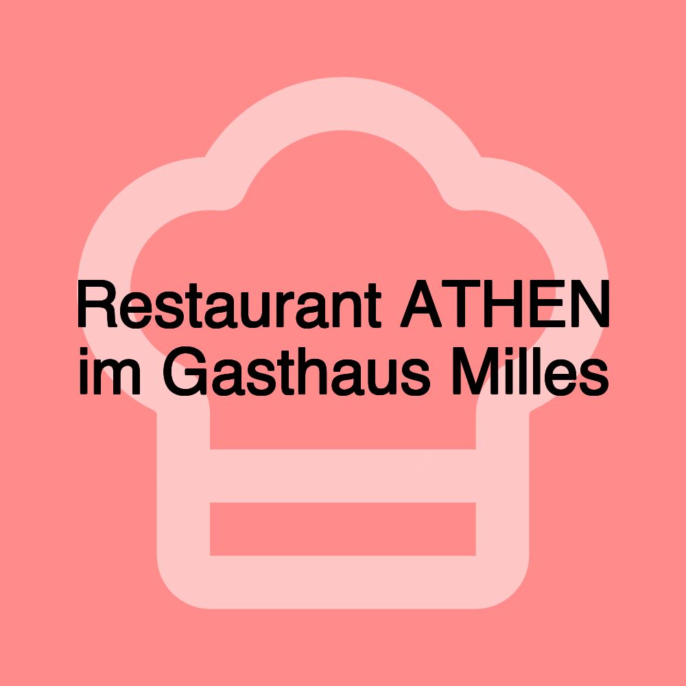 Restaurant ATHEN im Gasthaus Milles