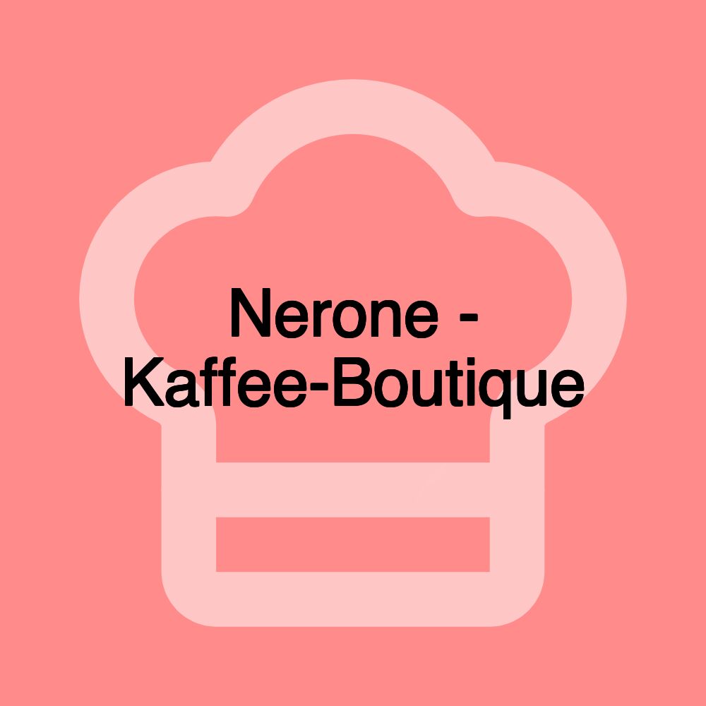Nerone - Kaffee-Boutique