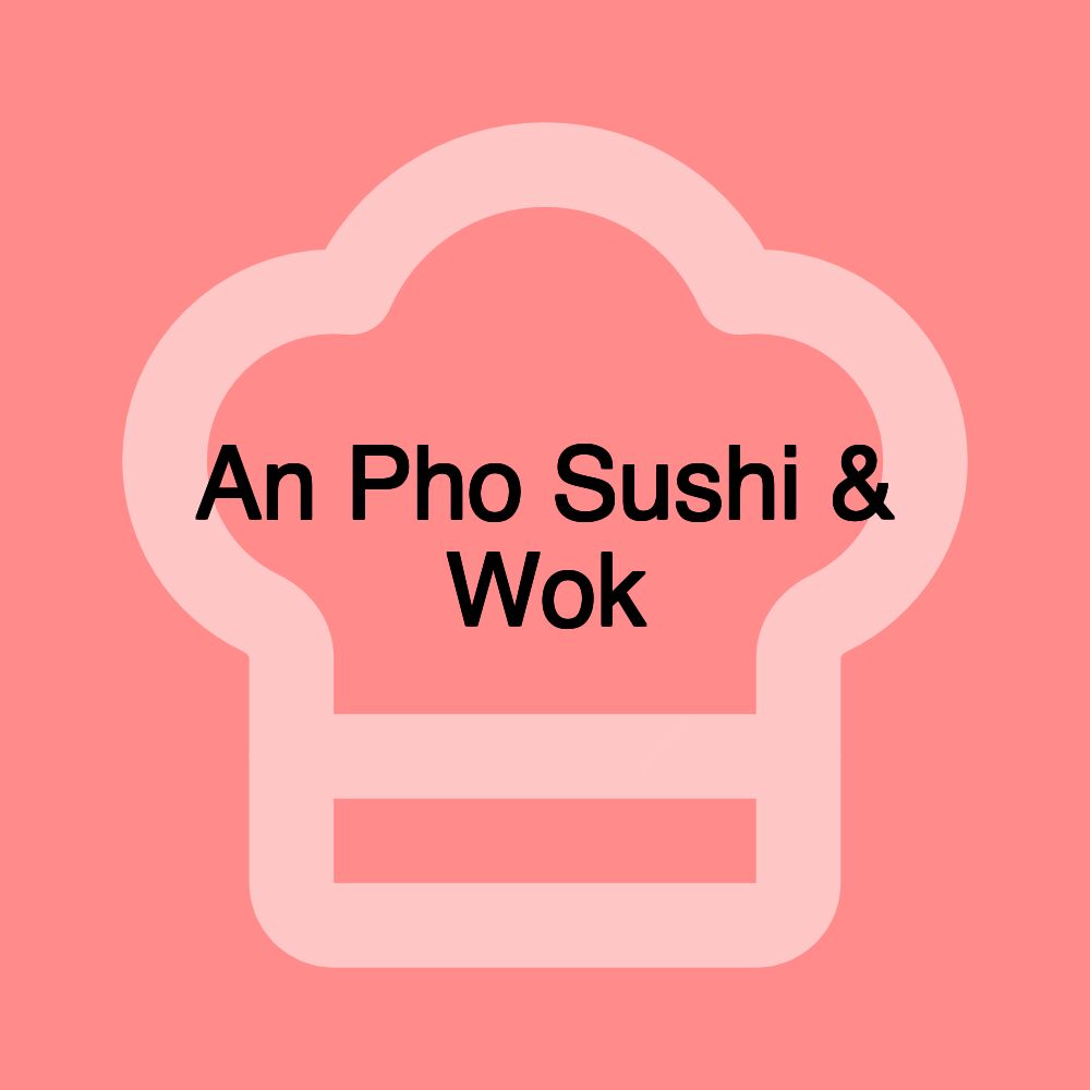 An Pho Sushi & Wok