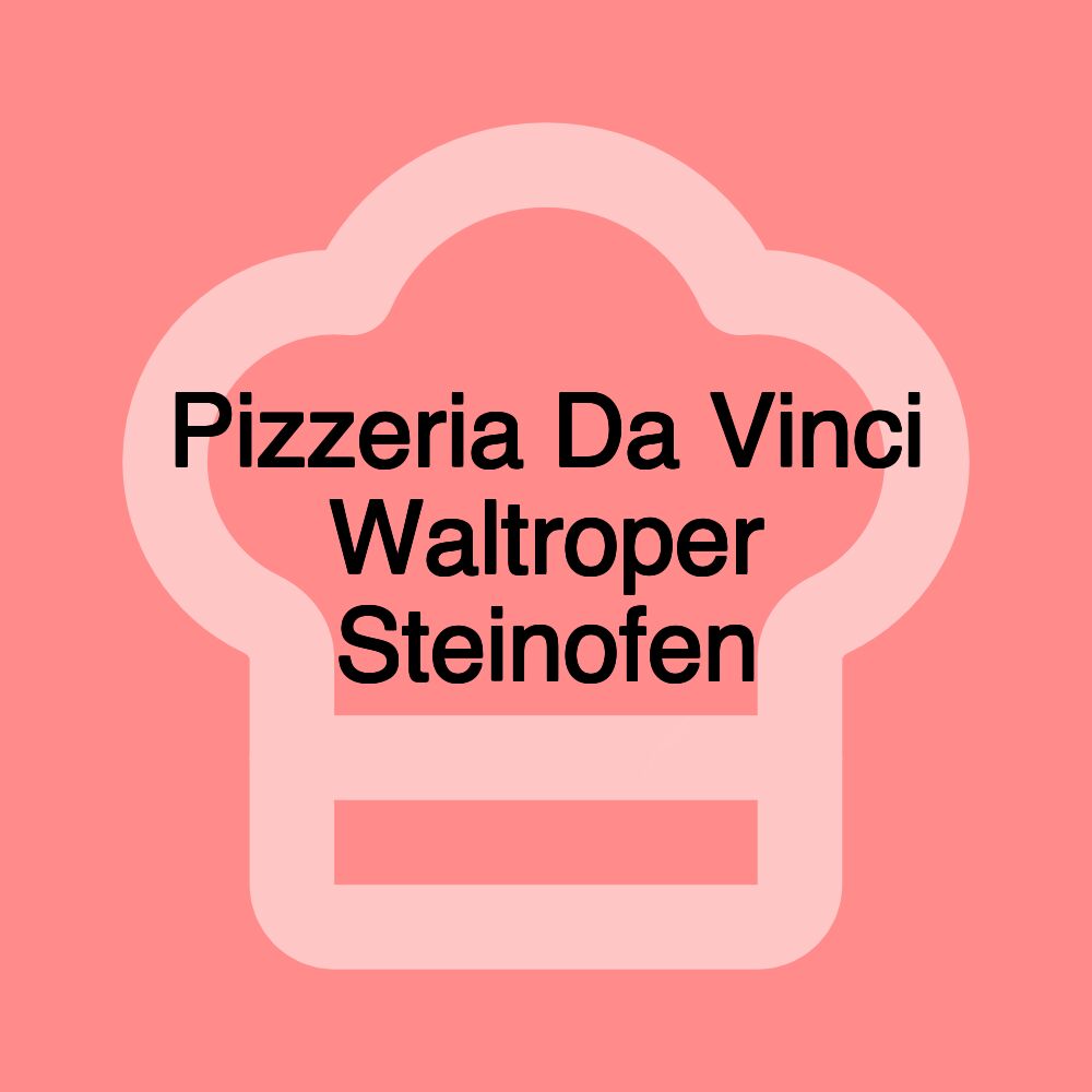 Pizzeria Da Vinci Waltroper Steinofen