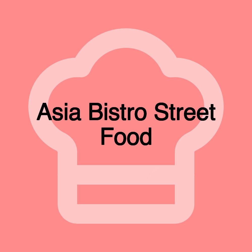 Asia Bistro Street Food