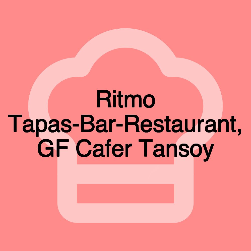 Ritmo Tapas-Bar-Restaurant, GF Cafer Tansoy