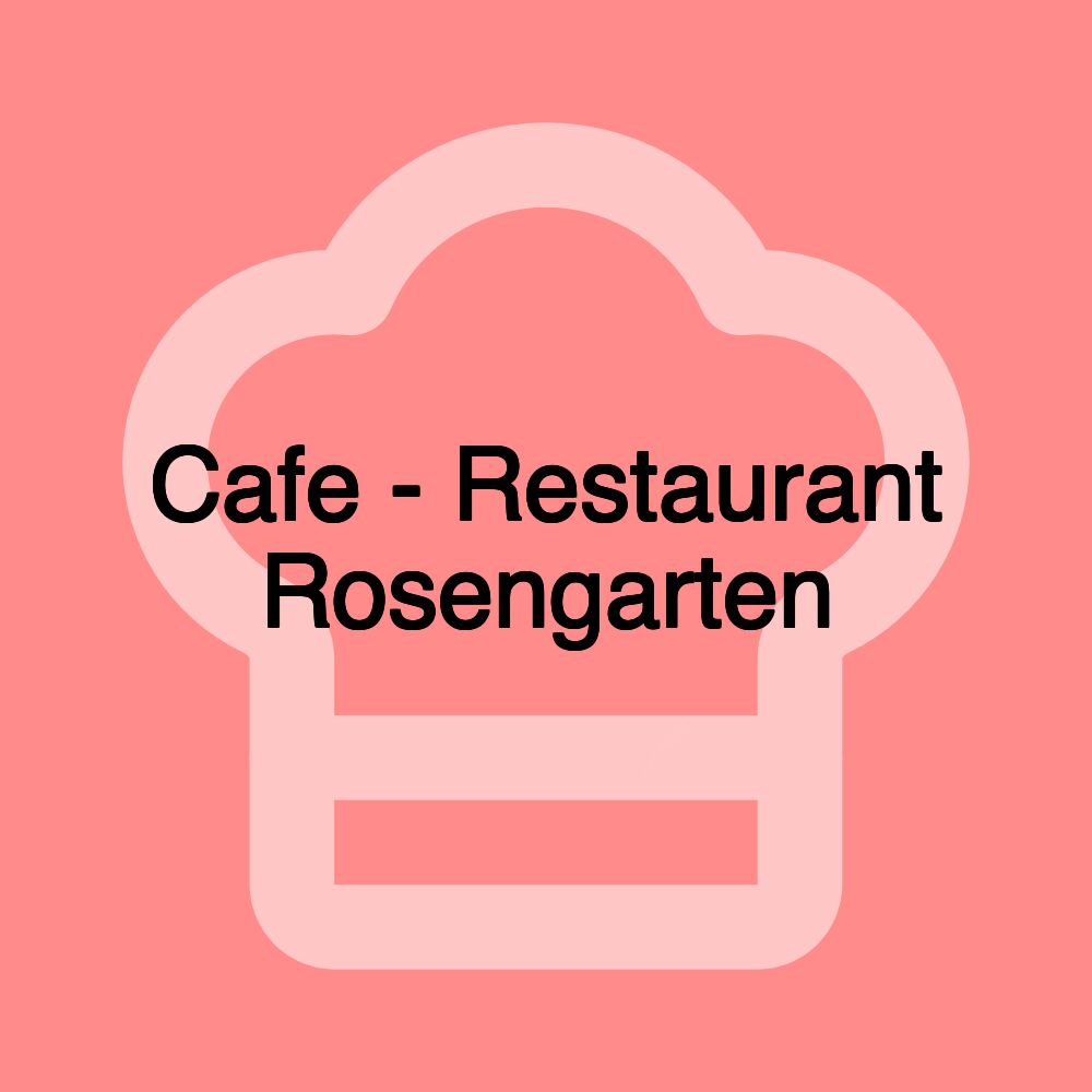 Cafe - Restaurant Rosengarten
