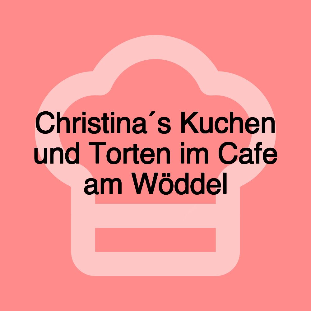 Christina´s Kuchen und Torten im Cafe am Wöddel