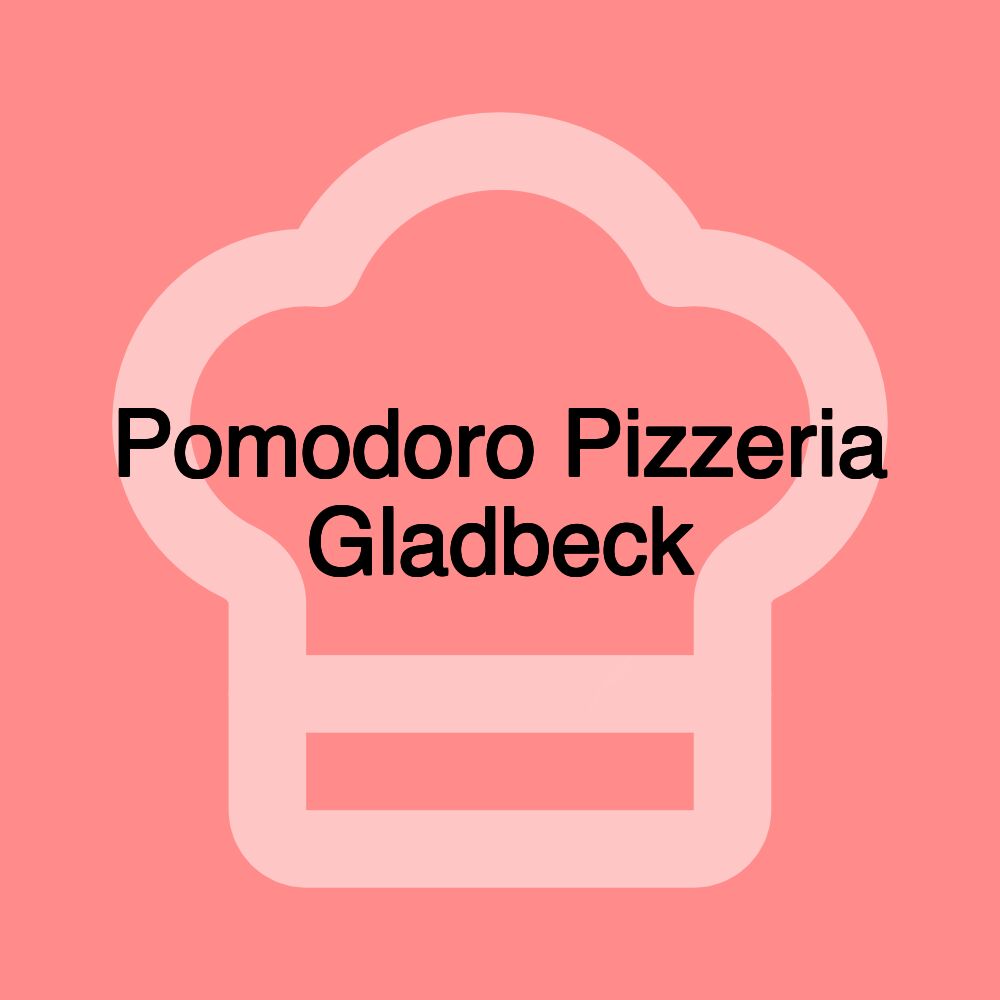 Pomodoro Pizzeria Gladbeck