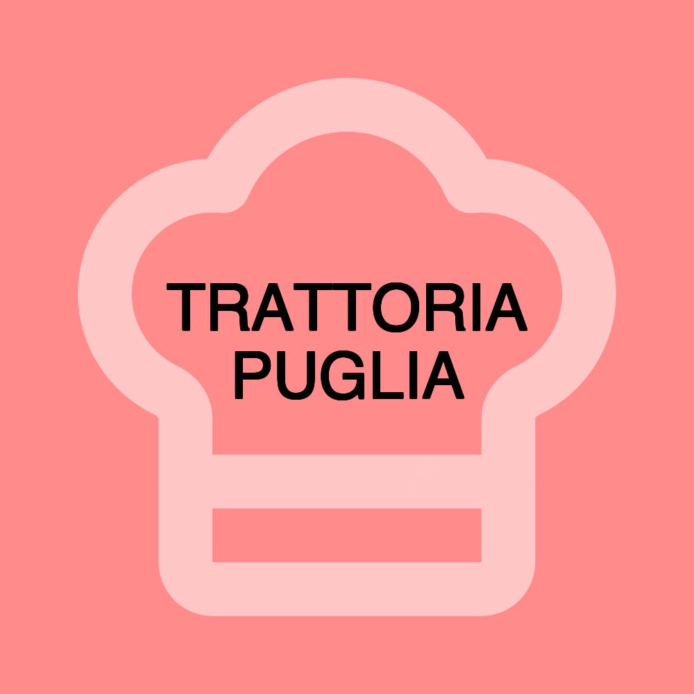 TRATTORIA PUGLIA